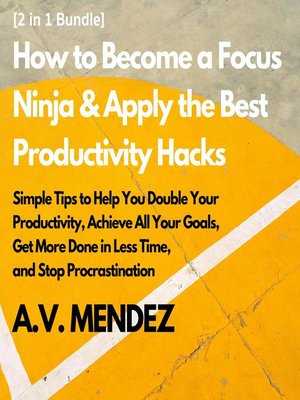 cover image of How to Become a Focus Ninja & Apply the Best Productivity Hacks